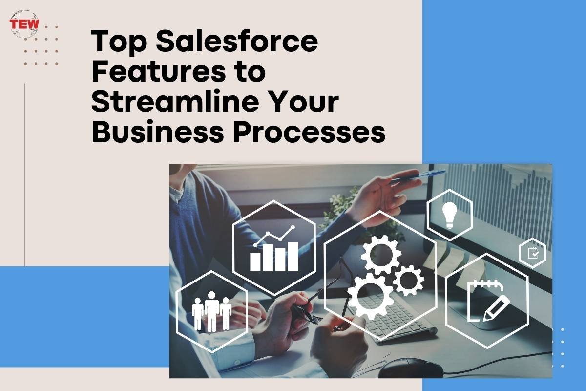 Top Salesforce Features to Streamline Your Business Processes