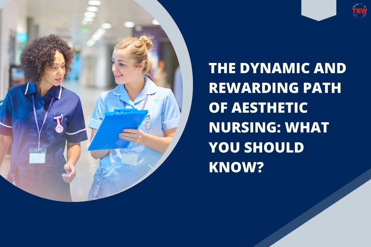 The Dynamic and Rewarding Path of Aesthetic Nursing: What You Should Know?