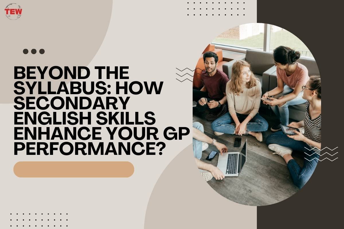 Beyond the Syllabus: How Secondary English Skills Enhance Your GP Performance?