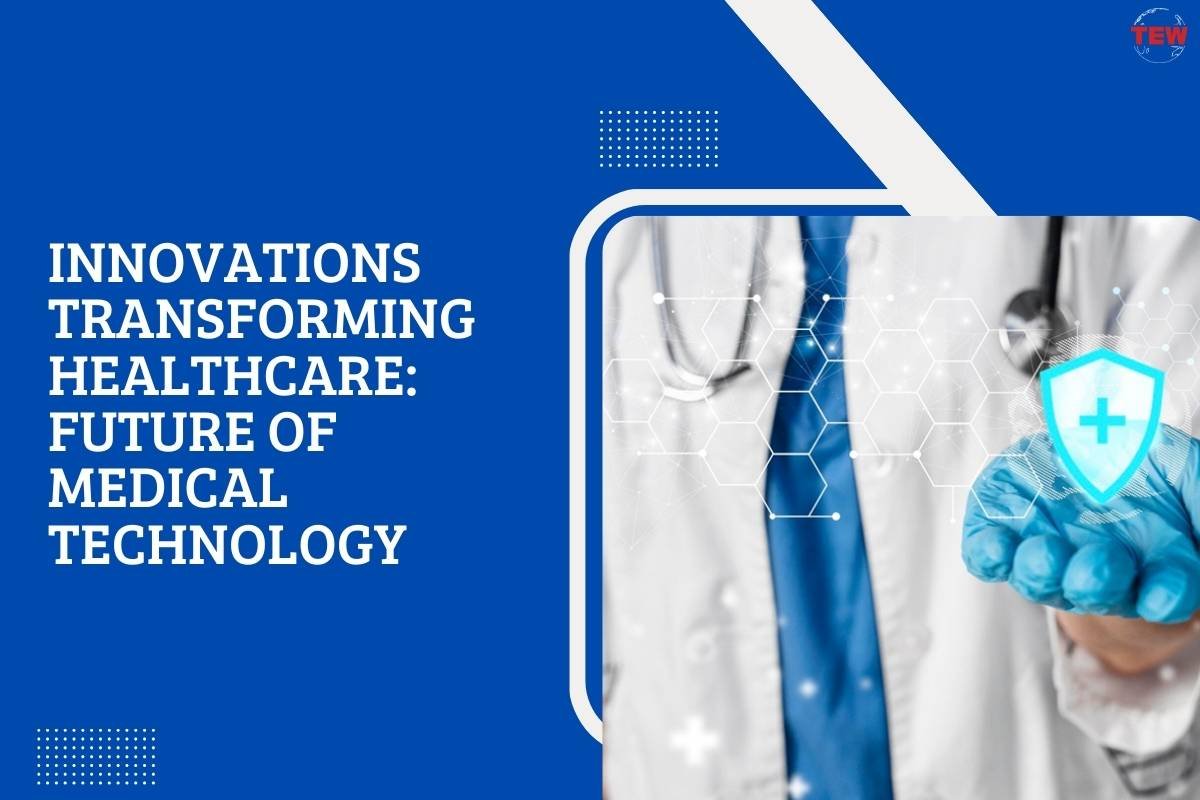 Innovations Transforming Healthcare: Future of Medical Technology