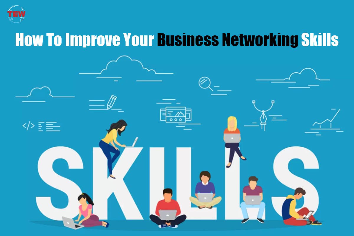 How To Improve Your Business Networking Skills