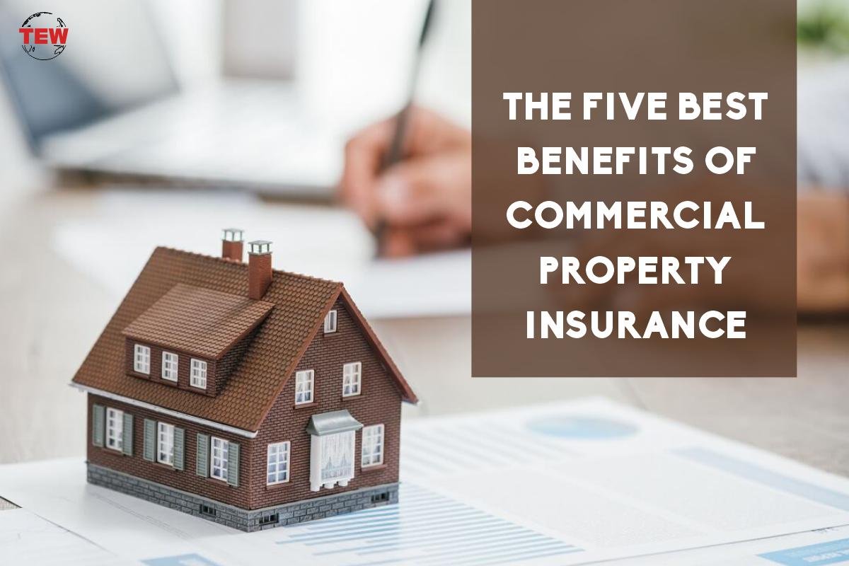 The Five Best Benefits of Commercial Property Insurance