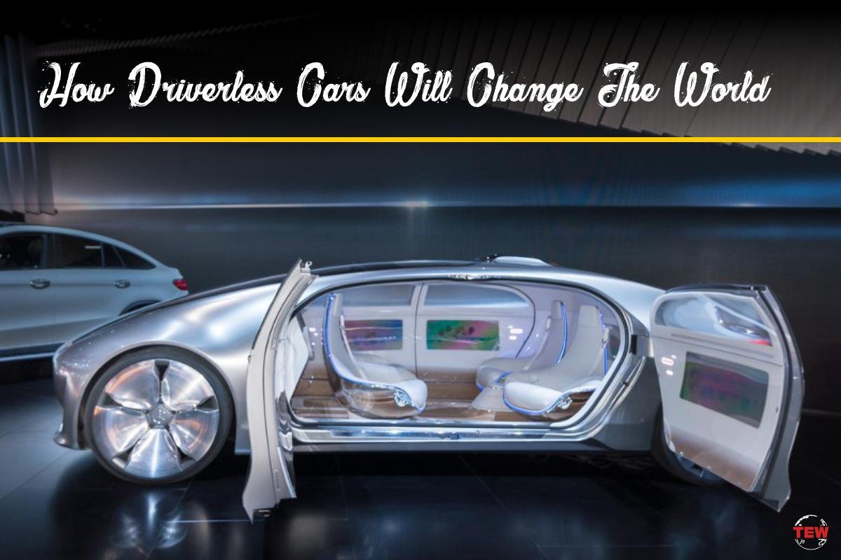 How Driverless Cars Will Change The World?