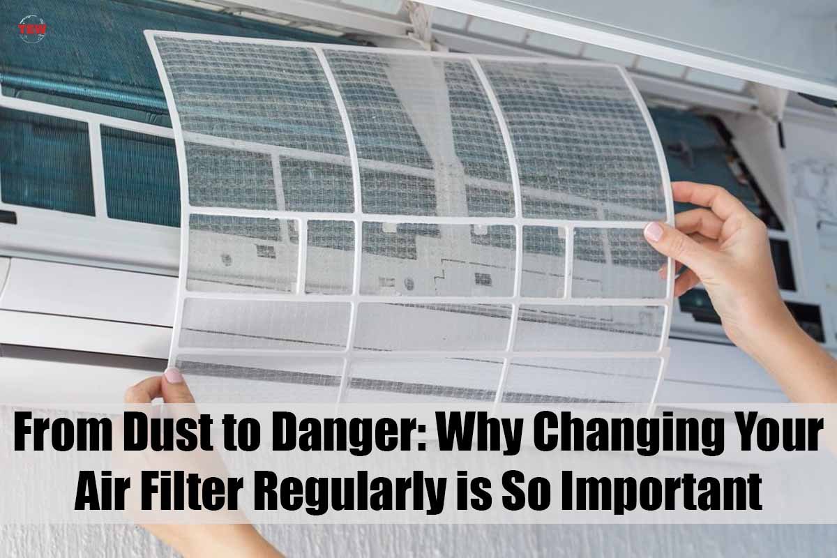 From Dust to Danger: Why Changing Your Air Filter Regularly is So Important ?