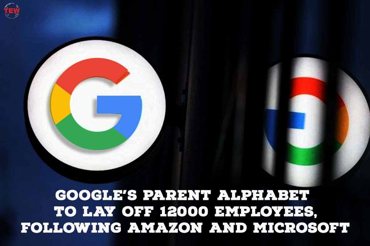 Google’s Parent Alphabet to lay off 12000 Employees, following Amazon and Microsoft 