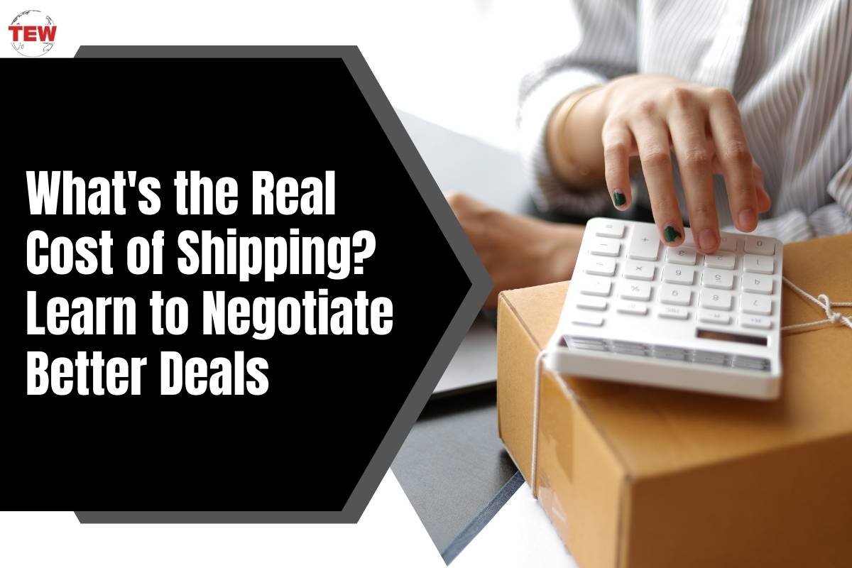 What’s the Real Cost of Shipping? Learn to Negotiate Better Deals 