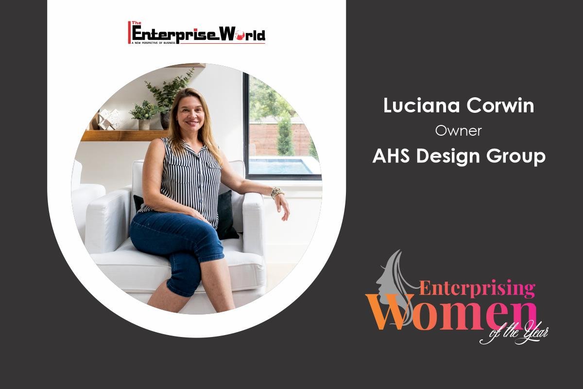 Luciana Corwin- Architect by Choice, a Creative Perfectionist by Nature