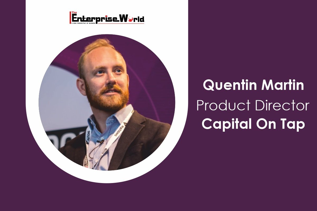 Interview with Quentin Martin, Product Director at Capital On Tap: The Role of Technology in Small Business