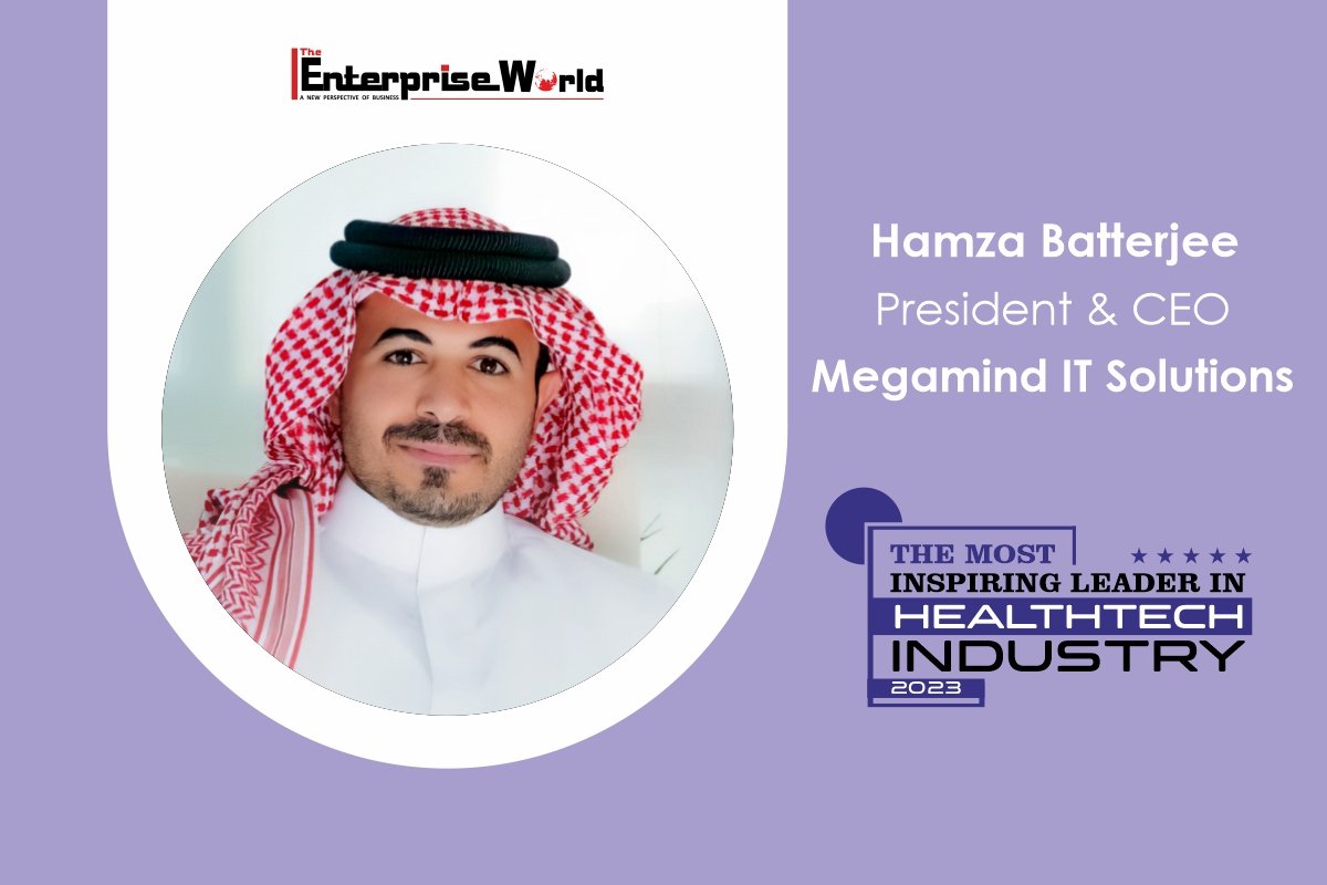 Hamza Batterjee | Megamind IT Solutions: Trailblazing Healthcare Transformation | The Enterprise World