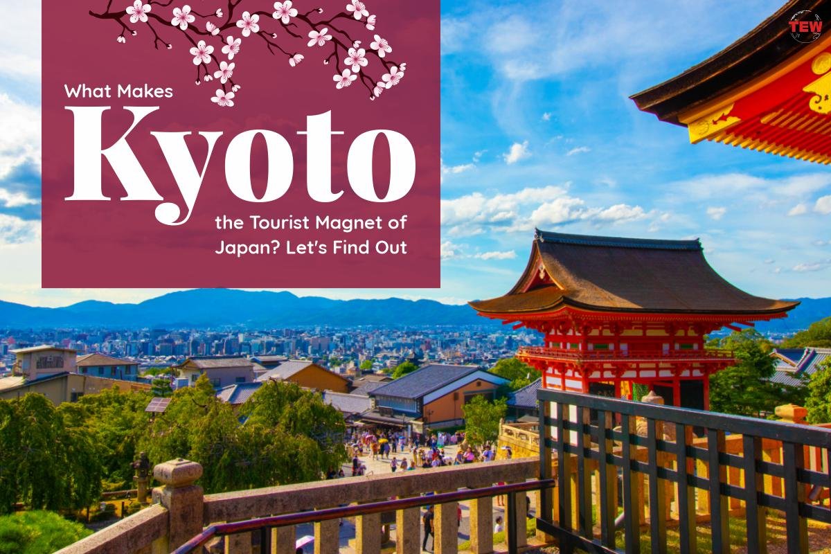 What Makes Kyoto the Tourist Magnet of Japan? Let’s Find Out