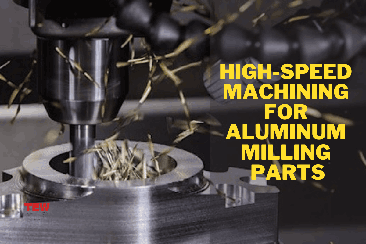 High-Speed Machining for Aluminum Milling Parts